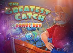 The Greatest Catch Bonus Buy